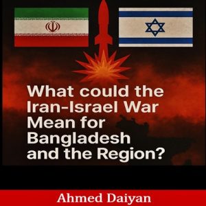 What could the Iran-Israel War Mean for Bangladesh?